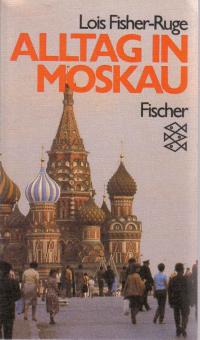 gebrauchtes Buch – Lois Fisher-Ruge – Alltag in Moskau