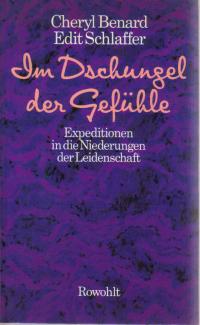 Im Dschungel der Gefühle. Expeditionen in die Niederungen der Leidenschaft