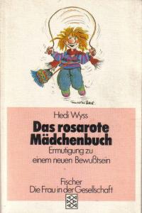 Das rosarote Mädchenbuch. Ermutigung zu einem neuen Bewußtsein