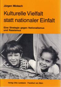 Kulturelle Vielfalt statt nationaler Einfalt. Eine Strategie gegen Nationalismus und Rassimus