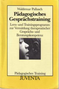 gebrauchtes Buch – Waldemar Pallasch – Pädagogisches Gesprächstraining. Lern- und Trainingsprogramm zur Vermittlung therapeutischer Gesprächs- und Beratungskompetenz