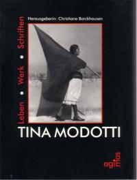 Tina Modotti. Leben - Werk - Schriften