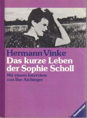 gebrauchtes Buch – Hermann Vinke – Das kurze Leben der Sophie Scholl. Mit einem Interview von Ilse Aichinger