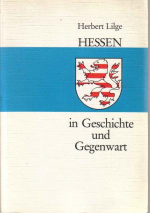 gebrauchtes Buch – Herbert Lilge – Hessen in Geschichte und Gegenwart