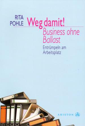 gebrauchtes Buch – Rita Pohle – Weg damit! Business ohne Ballast. Entrümpeln am Arbeitsplatz