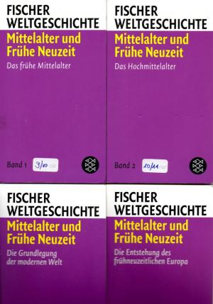 Fischer Weltgeschichte. 4 Bände: Mittelalter und frühe Neuzeit (Titel: Das frühe Mittelalter. Das Hochmittelalter. Die Grundlegung der modernen Welt. Die Entstehung des frühneuzeitlichen Europa)