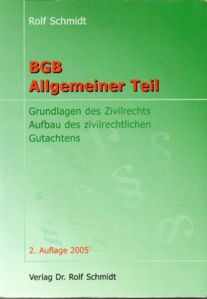 gebrauchtes Buch – Rolf Schmidt – BGB. Allgemeiner Teil. Grundlagen des Zivilrechts, Aufbau des zivilrechtlichen Gutachtens