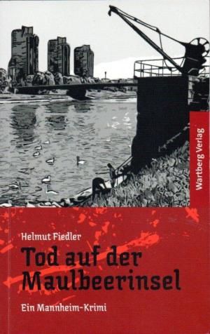 Tod auf der Maulbeerinsel - Ein Mannheim-Krimi