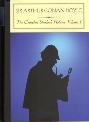 The Complete Sherlock Holmes, Vol. I