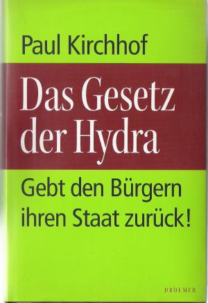 Das Gesetz der Hydra. Gebt den Bürgern ihren Staat zurück!