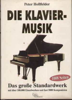 gebrauchtes Buch – Peter Hollfelder – Die Klaviermusik. Das große Standardwerk mit über 100.000 Einzelwerken und fast 5000 Komponisten.