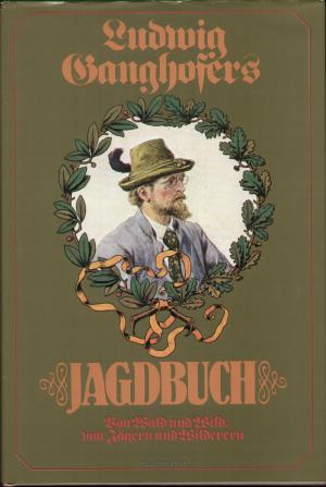 gebrauchtes Buch – Ludwig Ganghofer – Ludwig Ganghofers Jagdbuch  -  von Wald und Wild, von Jägern und Wilderern.