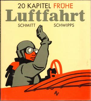 gebrauchtes Buch – Schmitt, Günter - Schwipps, Werner – 20 Kapitel Frühe Luftfahrt