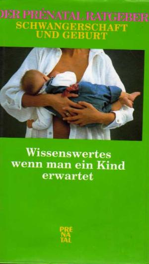 gebrauchtes Buch – Der Prenatal Ratgeber – Schwangerschaft und Geburt Wissenswertes wenn man ein Kind erwartet