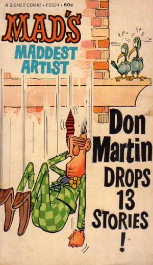 Mad's Maddest Artist Don Martin Drops 13 Stories!