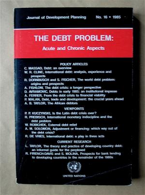 The Debt Problem: Acute and Chronic Aspects. Journal of Development Planning. No. 16. 1985.