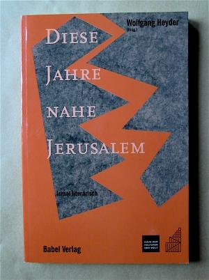 gebrauchtes Buch – Heyder, Wolfgang  – Diese Jahre nahe Jerusalem. Israel literarisch.