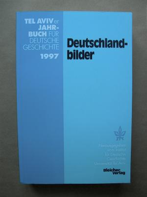 Deutschlandbilder. (Tel Aviver Jahrbuch für deutsche Geschichte. Band XXVI, 1997) - Institut für Deutsche Geschichte Universität Tel Aviv (Hrsg.) Diner, Dan (Hrsg.)