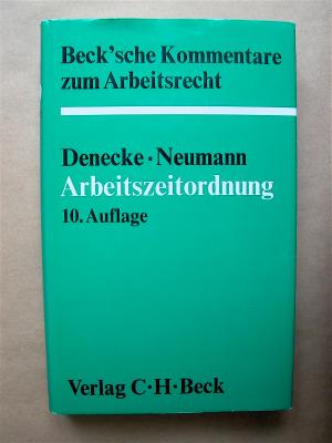 gebrauchtes Buch – Denecke, J.; Neumann – Arbeitszeitordnung. 10. Auflage. Beck'sche Kommentare zum Arbeitsrecht.