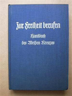 Zur Freiheit berufen! Handbuch des Weißen Kreuzes.