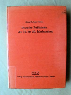 Deutsche Publizisten des 15. bis 20. Jahrhunderts.