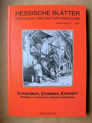 gebrauchtes Buch – Hessische Vereinigung für Volkskunde  – Zuwandern, Einleben, Erinnern. Beiträge zur historischen Migrationsforschung. [Hessische Blätter für Volks- und Kulturforschung. Neue Folge Band 43.]