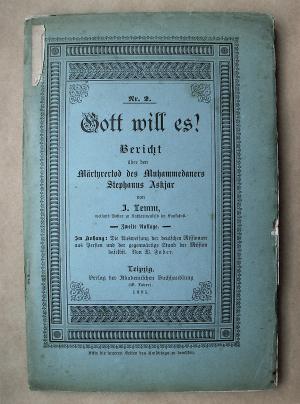 Gott will es! Bericht über den Märtyrertod des Muhammedaners Stephanus Askjar. Im Anhang: Die Ausweisung der deutschen Missionare aus Persien und der […]