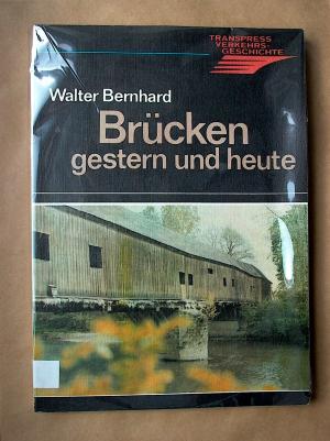 gebrauchtes Buch – Walter Bernhard – Brücken gestern und heute.