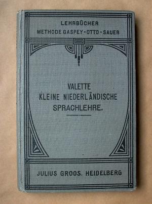 Kleine Niederländische Sprachlehre für den Gebrauch in Schulen und zum Selbstunterricht.