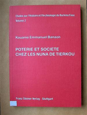 Poterie et Société chez les Nuna de Tierkou. [Études sur l'Histoire el l'Archéologie du Burkina Faso. Volume 2.]