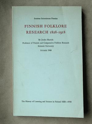 Finnish Folklore Research 1828-1919. [The History of Learning and Science in Finland 1828-1918. Vol. 12.]