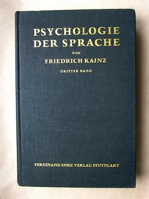 antiquarisches Buch – Friedrich Kainz – Psychologie der Sprache. Dritter [III., 3.] Band. Physiologische Psychologie der Sprachvorgänge.