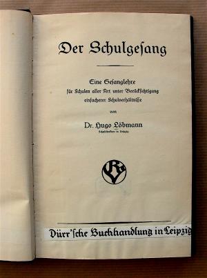 Der Schulgesang. Eine Gesanglehre für Schulen aller Art unter Berücksichtigung einfacherer Schulverhältnisse. [Lebensvoller Unterricht. Band 3.]