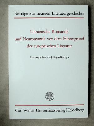 gebrauchtes Buch – Bojko-Blochyn, Jurij  – Ukrainische Romantik und Neuromantik vor dem Hintergrund der europäischen Literatur. [Beiträge zur neueren Literaturgeschichte. Dritte Folge. Band 66.]