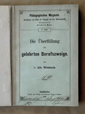 Die Überfüllung der gelehrten Berufszweige. [Pädagogisches Magazin. Abhandlungen vom Gebiete der Pädagogik und ihrer Hilfswissenschaften. 14. Heft.]