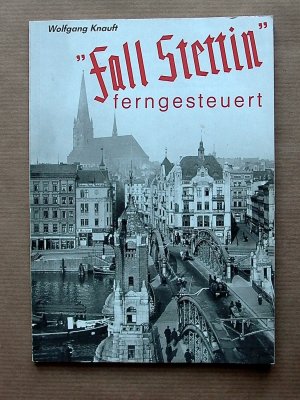 Fall Stettin ferngesteuert.