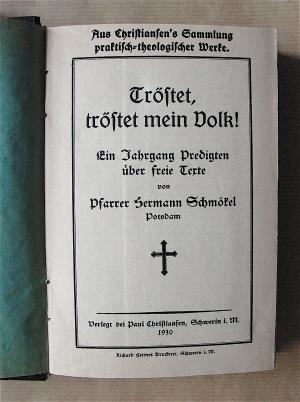 Tröstet, tröstet mein Volk! Ein Jahrgang Predigten über freie Texte von Pfarrer Hermann Schmökel Potsdam. Heft 1 bis Heft 12. [12 Hefte in einem Band.]