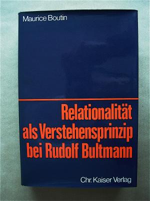 Relationalität als Verstehensprinzip bei Rudolf Bultmann. [Beiträge zur evangelischen Theologie. Band 67.]