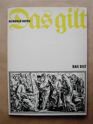 Das gilt. Die zehn Gebote gedeutet von Reinhold Ruthe.