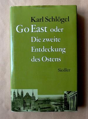 Go East oder Die zweite Entdeckung des Ostens.