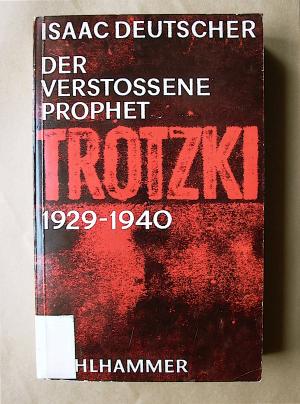 Trotzki. III. Der verstoßene Prophet. 1929-1940.