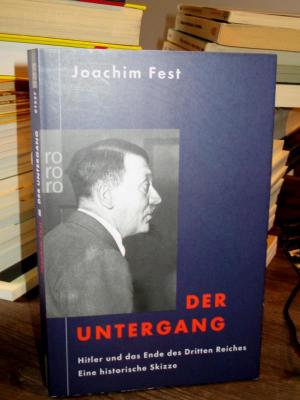 gebrauchtes Buch – Joachim Fest – Der Untergang. Hitler und das Ende des Dritten Reiches. Eine historische Skizze.