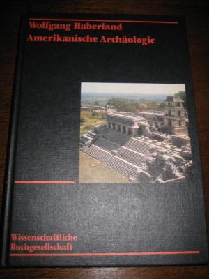 gebrauchtes Buch – Wolfgang Haberland – Amerikanische Archäologie. Geschichte, Theorie, Kulturentwicklung.