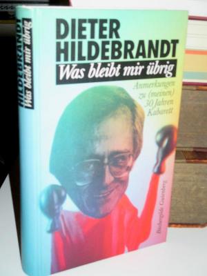 Was bleibt mir übrig. Anmerkungen zu (meinen) 30 Jahren Kabarett. Mit Zeichnungen von Dieter Hanitzsch.