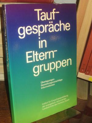 gebrauchtes Buch – Gäbler, Christa, Christoph Schmid und Peter Siber – Taufgespräche in Elterngruppen. Überlegungen, Gestaltungsvorschläge, Informationen.