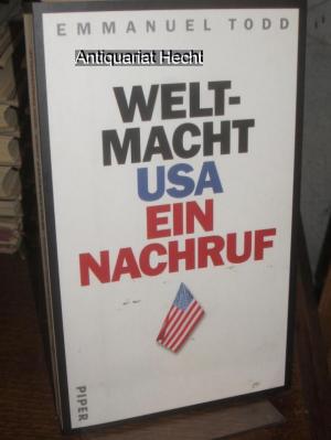 gebrauchtes Buch – Emmanuel Todd – Weltmacht USA. Ein Nachruf. Aus dem Französischen von Ursel Schäfer und Enrico Heinemann.