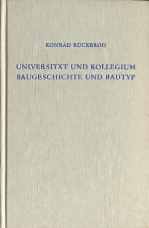 gebrauchtes Buch – Konrad Rückbrod – Universität und Kollegium. Baugeschichte und  Bautyp