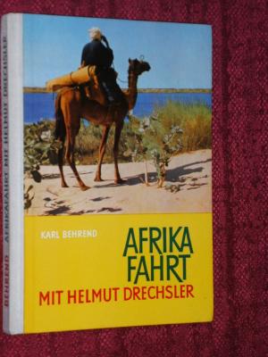 antiquarisches Buch – Helmuth Dreschsler - Karl Behrend – Afrikafahrt mit Helmuth Dreschsler