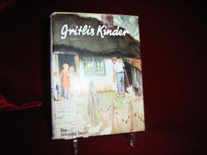 Gritlis Kinder. Eine Geschichte für Kinder und solche, die Kinder lieb haben. Ungekürzte Ausgabe von: Wo Gritlis Kinder hingekommen sind. Gritlis Kinder […]