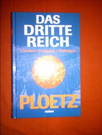 gebrauchtes Buch – Ploetz - Das Dritte Reich - Ursprünge, Ereignisse, Wirkungen - In Zusammenarbeit mit dem Institut für Zeitgeschichte, München - Mit 16 Bildtafeln sowie 23 Tabellen, einer Graphik und einer Karte